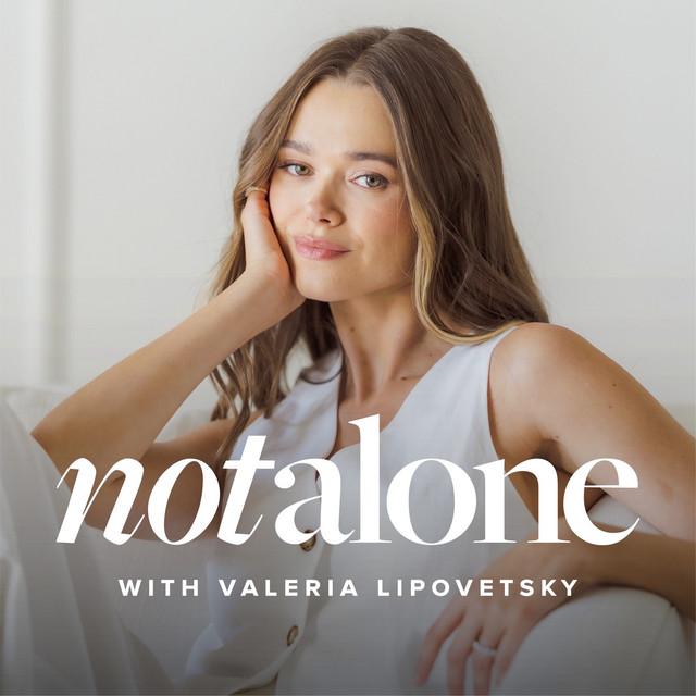 Not Alone Podcast Valeria Lipovetsky